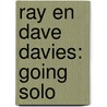 Ray en Dave Davies: Going Solo door Dick van Veelen