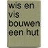 Wis en Vis bouwen een hut