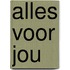 Alles voor jou