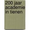 200 jaar academie in Tienen door Staf Thomas