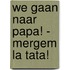 We gaan naar papa! - Mergem la tata!