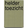 HELDER TOEZICHT door Maaike Klinkhamer