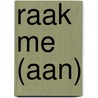 Raak me (aan) by Jaela Cole