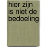 Hier zijn is niet de bedoeling by Lauranne van Grinsven