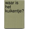 Waar is het kuikentje? by Klara Tunner