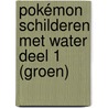 Pokémon Schilderen met water deel 1 (groen) door Onbekend