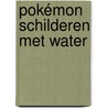 Pokémon Schilderen met water door Onbekend