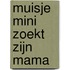 Muisje Mini zoekt zijn mama