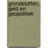 GRONDSTOFFEN, GELD EN GEOPOLITIEK by René Kleijn