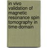 In vivo validation of Magnetic Resonance Spin Tomography in Time-domain door Oscar Van der Heide