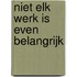 Niet elk werk is even belangrijk