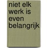 Niet elk werk is even belangrijk door Josje Damsma
