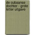 De Cubaanse dochter - Grote Letter Uitgave
