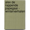 Alex de rappende papegaai - Winterverhalen by Anna Keuning