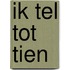 Ik tel tot tien