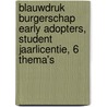 Blauwdruk Burgerschap EARLY ADOPTERS, Student jaarlicentie, 6 thema's door Stijn van Oers