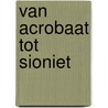 Van acrobaat tot Sioniet by B. Hooghwerff