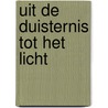 Uit de duisternis tot het licht door Ds.A.J.T. Ruis