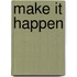 Make IT Happen