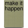 Make IT Happen by Len Lemeire