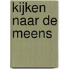 Kijken naar de meens by Rianne Janssen