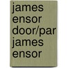 James Ensor door/par James Ensor door Xavier Tricot
