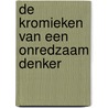 De kromieken van een onredzaam denker by Björn Vanderlinden