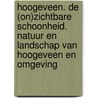 Hoogeveen. De (on)zichtbare schoonheid. Natuur en landschap van Hoogeveen en omgeving door Ronald Wilfred Jansen