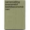 Samenvatting Examenstof Bedrijfseconomie VWO by ExamenOverzicht