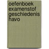 Oefenboek Examenstof Geschiedenis HAVO by ExamenOverzicht