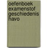 Oefenboek Examenstof Geschiedenis HAVO door ExamenOverzicht