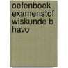 Oefenboek Examenstof Wiskunde B HAVO by ExamenOverzicht