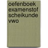 Oefenboek Examenstof Scheikunde VWO by ExamenOverzicht