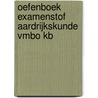 Oefenboek Examenstof Aardrijkskunde VMBO KB by ExamenOverzicht