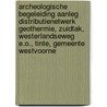 Archeologische Begeleiding Aanleg Distributienetwerk Geothermie, Zuidtak, Westerlandseweg e.o., Tinte, Gemeente Westvoorne door Rene van Wilgen