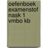 Oefenboek Examenstof NaSk 1 VMBO KB door ExamenOverzicht