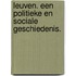 Leuven. Een politieke en sociale geschiedenis.