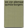 We Zijn Allemaal Quinoa-Burgers door Mark Weijkamp