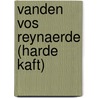 Vanden vos Reynaerde (harde kaft) by Willem Die Madocke maecte
