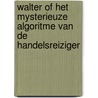 Walter of het mysterieuze algoritme van de handelsreiziger by Emmanuelle Florquin