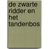 De Zwarte Ridder en het Tandenbos door Emese Timmermans