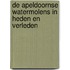 De Apeldoornse watermolens in heden en verleden
