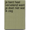Je bent heel vervelend want je doet niet wat ik zeg door Kees Godefrooij