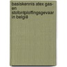 Basiskennis ATEX Gas- en stofontploffingsgevaar in België by Rem Groenewegen