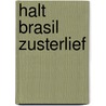 HALT BRASIL ZUSTERLIEF door Onbekend