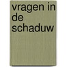 Vragen in de schaduw door Onbekend