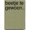 Beetje te gewoon.. by Arie Broere