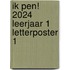 Ik pen! 2024 Leerjaar 1 Letterposter 1