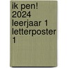 Ik pen! 2024 Leerjaar 1 Letterposter 1 by Maria van Gils