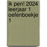 Ik pen! 2024 Leerjaar 1 Oefenboekje 1 by Unknown